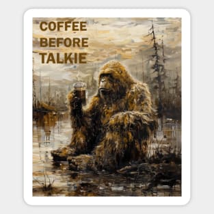 Coffee Before Talkie: Bigfoot's Breakfast Magnet